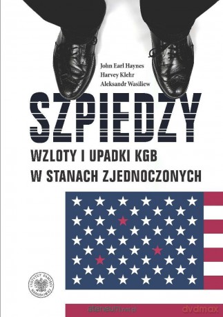 Szpiedzy Wzloty i upadki KGB w Stanach Zjednoczon - John Earl Haynes, Harvey Klehr, Aleksandr Wasiliew [KSIĄŻKA]