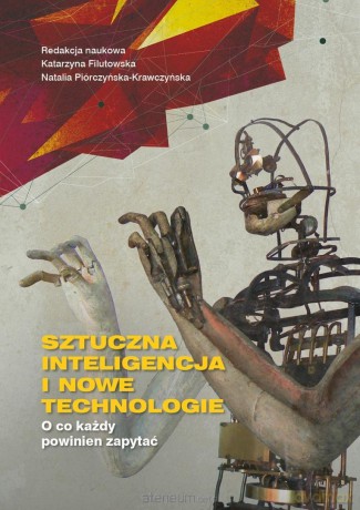 Sztuczna inteligencja i nowe technologie - red. Katarzyna Filutowska, Natalia Piórczyńska-Kr [KSIĄŻKA]