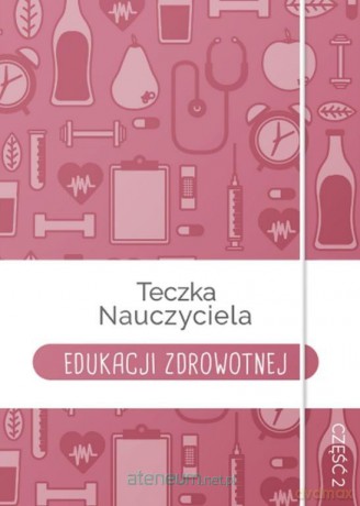 Teczka Nauczyciela Edukacji Zdrowotnej cz.2 [KSIĄŻKA]