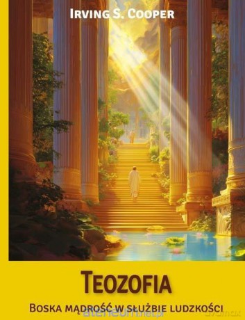 Teozofia. Boska mądrość w służbie ludzkości - Irving S. Cooper [KSIĄŻKA]