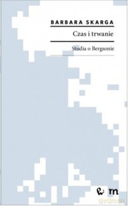 Czas i Trwanie Studia O Bergsonie - Barbara Skarga [KSIĄŻKA]
