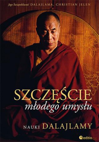Szczęście Młodego Umysłu Nauki Dalajlamy - Dalai Lama, Christian Jelen [KSIĄŻKA]