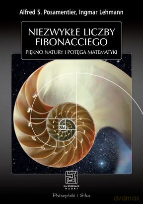 Niezwykłe Liczby Fibonacciego Piękno Natury Potęga Matematyki - Ingmar Lehmann [KSIĄŻKA]