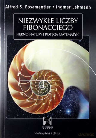 Niezwykłe Liczby Fibonacciego Piękno Natury Potęga Matematyki - Ingmar Lehmann [KSIĄŻKA]