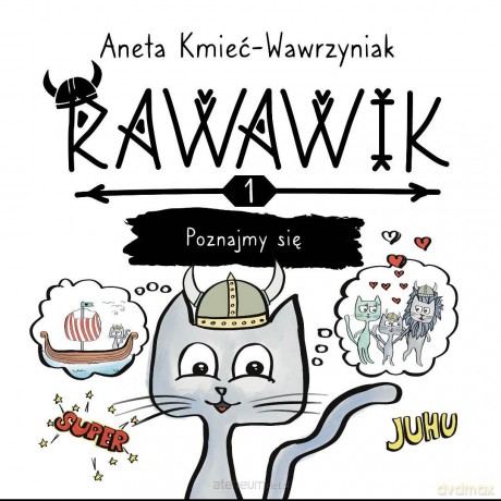 Uniwersum Rawawika (Tom 1) Rawawik. Poznajmy się - Aneta Kmieć-Wawrzyniak [KSIĄŻKA]
