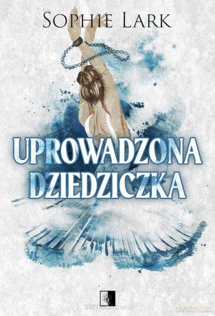 Uprowadzona dziedziczka - Sophie Lark [KSIĄŻKA]