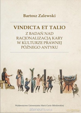 Vindicta et talio. Z badań nad racjonalizacją... - Bartosz Zalewski [KSIĄŻKA]