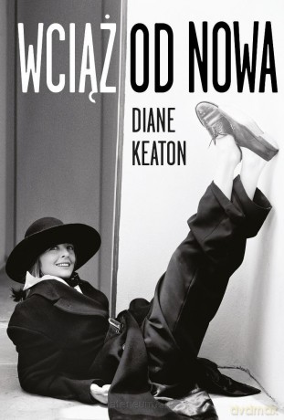 Wciąż od nowa - Diane Keaton [KSIĄŻKA]