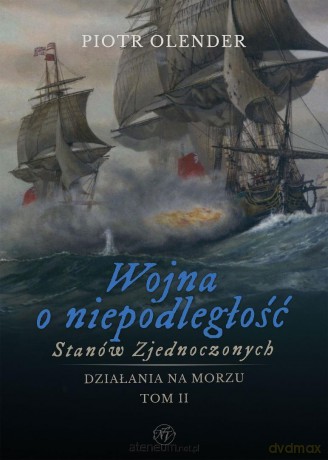 Wojna o niepodległość Stanów Zjednoczonych t.2 - Piotr Olender [KSIĄŻKA]
