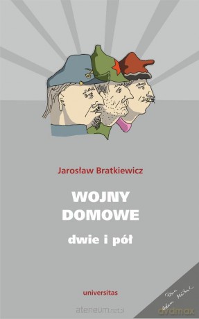 Wojny domowe. Dwie i pół - Jarosław Bratkiewicz [KSIĄŻKA]