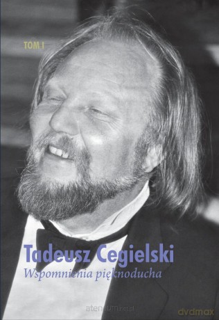 Wspomnienia pięknoducha (Tom 1) - Tadeusz Cegielski [KSIĄŻKA]
