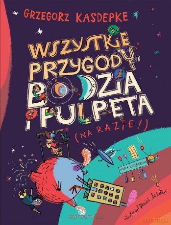 Wszystkie przygody Bodzia i Pulpeta - Grzegorz Kasdepke, Daniel de Latour [KSIĄŻKA]