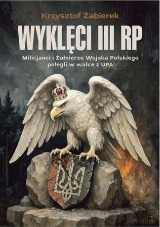 Wyklęci III RP. Milicjanci i Żołnierze Wojska... - Krzysztof Żabierek [KSIĄŻKA]