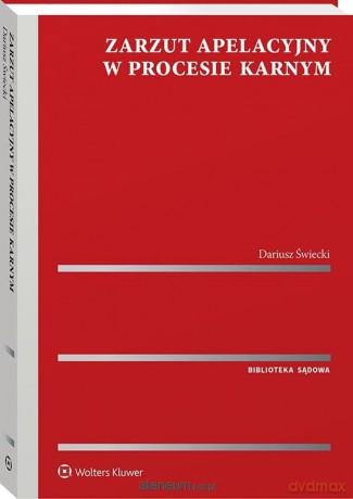 Zarzut apelacyjny w procesie karnym - Dariusz Świecki [KSIĄŻKA]