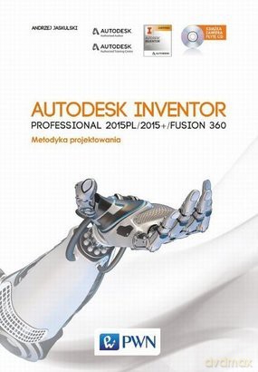 Autodesk Inventor Professional 2015pl/2015+/Fusion/Fusion 360 z Cd-Rom - Andrzej Jaskulski [KSIĄŻKA]