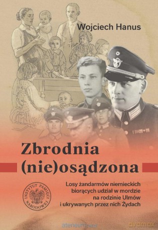 Zbrodnia (nie)osądzona. Losy żandarmów niemieckich - Wojciech Hanus [KSIĄŻKA]