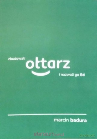 Zbudowali ołtarz i nazwali go Ed - Marcin Badura [KSIĄŻKA]
