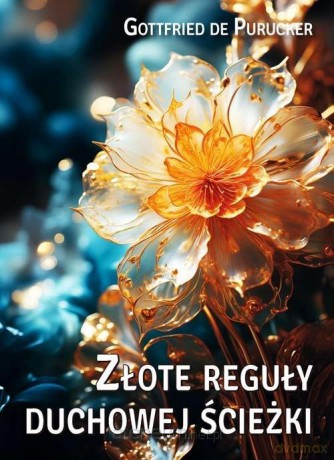 Złote reguły duchowej ścieżki - Gottfried de Purucker [KSIĄŻKA]