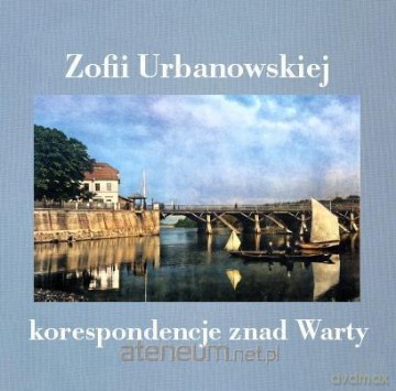 Zofii Urbanowskiej (i nie tylko) korespondencje... - Zofia Urbanowska [KSIĄŻKA]