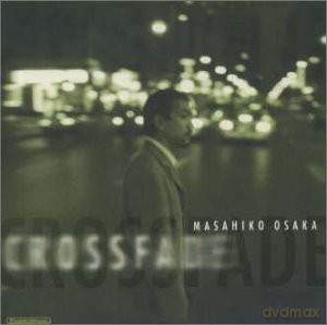 Masahiko Osaka: Crossfade (JAPAN) [CD]