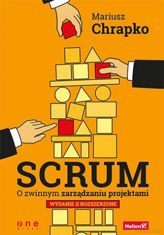 Scrum O Zwinnym Zarządzaniu Projektami - Mariusz Chrapko [KSIĄŻKA]