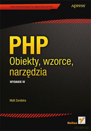 Php Obiekty Wzorce Narzędzia Wydanie 4 - Matt Zandstra [KSIĄŻKA]