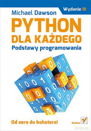 Python Dla Każdego Podstawy Programowania - Michael Dawson [KSIĄŻKA]