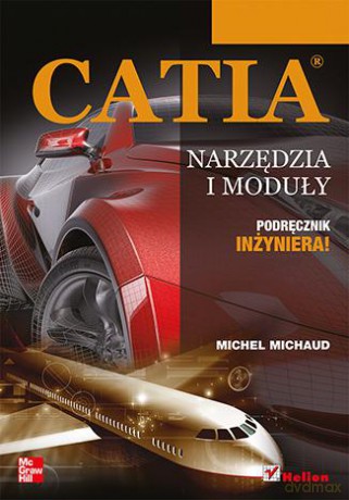 Catia Narzędzia i Moduły - Michel Michaud [KSIĄŻKA]