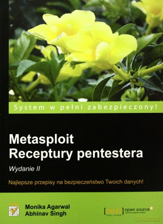 Metasploit Receptury Pentestera Wydanie 2 - Monika Agarwal, Abhinav Singh [KSIĄŻKA]