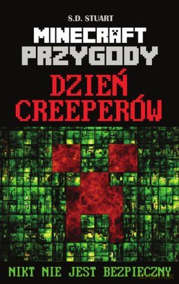 Przygody w świecie Minecrafta. Tom 3. Dzień Creeperów - S.D. Stuart [KSIĄŻKA]