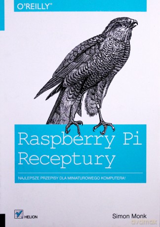 Raspberry Pi Receptury - Simon Monk [KSIĄŻKA]