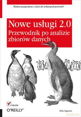 Nowe Usługi 2.0 Przewodnik Po Analizie Zbiorów Danych - Toby Segaran [KSIĄŻKA]