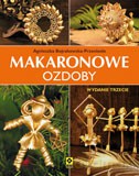 Makaronowe Ozdoby i Dekoracje - Agnieszka Bojrakowska-Przeniosło [KSIĄŻKA]