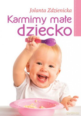 Karmimy Małe Dziecko - Jolanta Zdzienicka [KSIĄŻKA]