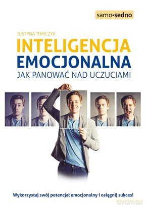 Inteligencja Emocjonalna Jak Panować Nad Uczuciami - Justyna Tomczyk [KSIĄŻKA]