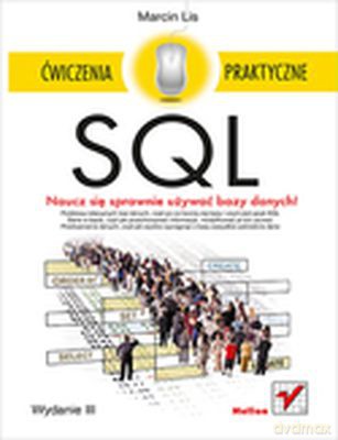 Sql Ćwieczenia Praktyczne Wydanie 3 - Marcin Lis [KSIĄŻKA]
