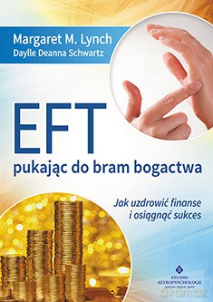 Eft Pukając Do Bram Bogactwa Jak Uzdrowić Finanse i Osiągnąć Sukces - Margaret M. Lynch [KSIĄŻKA]