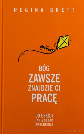Bóg Zawsze Znajdzie Ci Pracę 50 Lekcji Jak Szukać Spełnienia - Regina Brett [KSIĄŻKA]