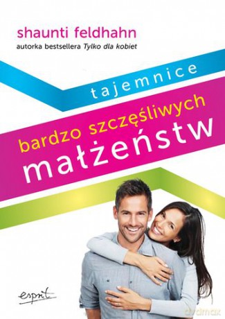 Tajemnice Bardzo Szczęśliwych Małżeństw - Shaunti Feldhahn [KSIĄŻKA]
