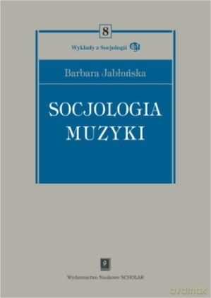 Socjologia Muzyki - Barbara Jabłońska [KSIĄŻKA]
