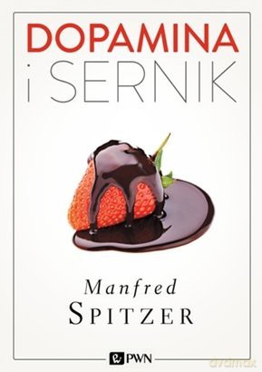 Dopamina i Sernik - Manfred Spitzer [KSIĄŻKA]