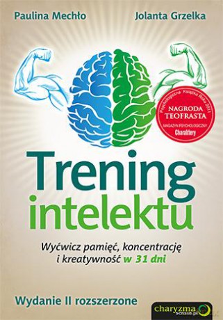 Trening Intelektu Wyćwicz Pamięć Koncentrację i Kreatywność W 31 Dni - Paulina Mechło, Jolanta Grzelka [KSIĄŻKA]