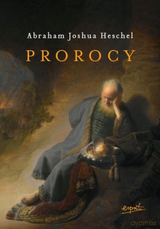 Prorocy - Abraham Joshua Heschel [KSIĄŻKA]