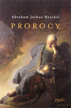Prorocy - Abraham Joshua Heschel [KSIĄŻKA]