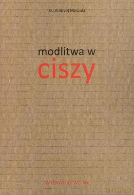 Modlitwa W Ciszy Wydanie 2 - Andrzej Muszala [KSIĄŻKA]