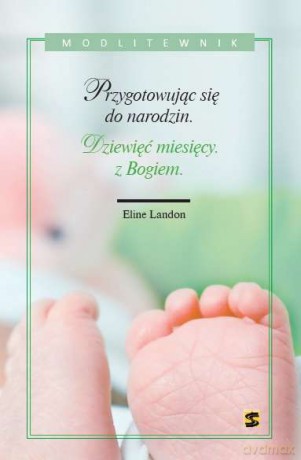 9 Miesięcy z Bogiem Przygotowując Się Do Narodzin - Eline Landon [KSIĄŻKA]