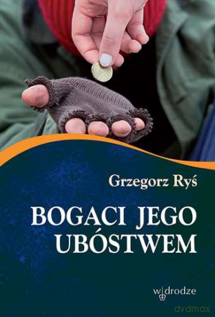 Bogaci Jego Ubóstwem - Grzegorz Ryś [KSIĄŻKA]