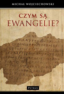 Czym Są Ewangelie - Michał Wojciechowski [KSIĄŻKA]