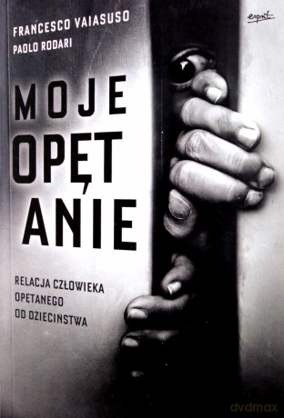 Moje Opętanie Relacja Człowieka Opętanego Od Dzieciństwa - Paolo Rodari, Francesco Vaiasuso [KSIĄŻKA]