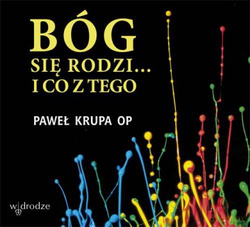 Bóg Się Rodzi i Co z Tego + - Paweł Krupa [KSIĄŻKA]
